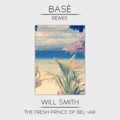 Will Smith - Fresh Prince Of Bel-Air (Basé Remix)