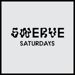 SWERVE SATURDAYS 7/1