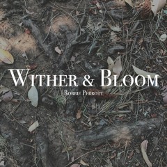 Wither & Bloom