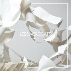 Less Acrobats - Floating  Opera