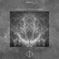 Clotur - Levels of consciousness  [WRK007]