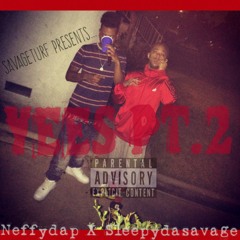 Neffydap X Sleepydasavage YEES PT.2