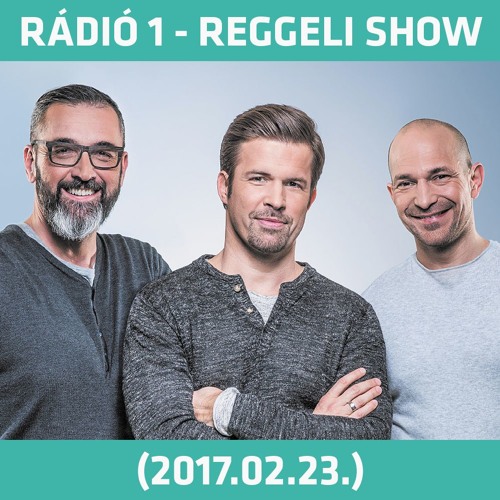 Stream Rádió 1 | Listen to Rádió 1 - Reggeli Show (2017.02.23.)- Csütörtök  playlist online for free on SoundCloud