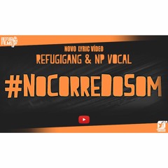 REFUGIGANG & NP VOCAL - #NoCorreDoSom (prod. Malik Beatz) [Single]