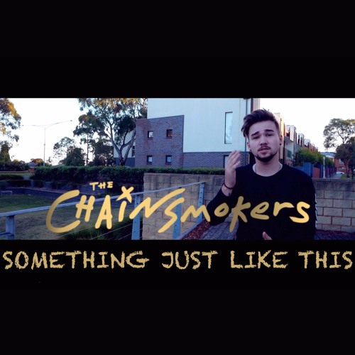 The Chainsmokers & Coldplay - Something Just Like This