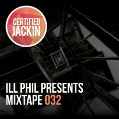 ILL PHIL PRESENTS - THE CERTIFIED JACKIN MIXTAPE 032