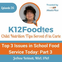 Ep 26: Top Issues in School Food Service, Part 3: Accountability with JoAnne Robinett, MSA, SNS