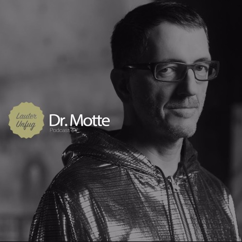 Lauter Unfug Podcasts #64 Dr. Motte