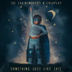 The Chainsmokers & Coldplay - Something Just Like This (Blaze U Bootleg)