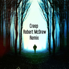 Robert McDrew - Creep [Radiohead Remix]