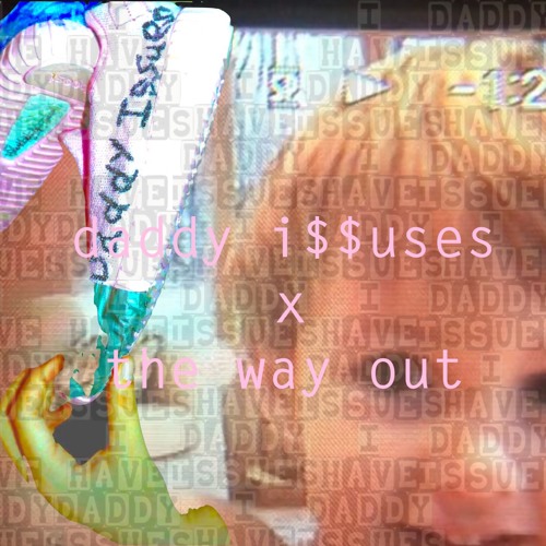 the way out (prod. daddy i$$ues)