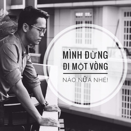 MÌNH ĐỪNG ĐI THÊM MỘT VÒNG NÀO NỮA NHÉ!