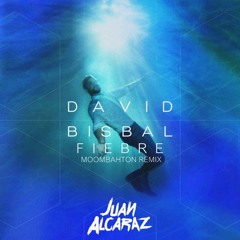 David Bisbal - Fiebre (Juan Alcaraz Remix)🌡