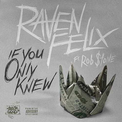 Raven Felix ft. Rob $tone "If You Only Knew"