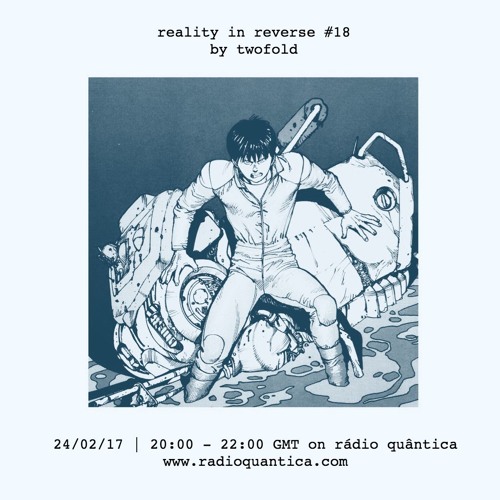 Reality In Reverse #18 (February 2017)