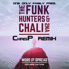 The Funk Hunters & Chali 2na - WORD TO SPREAD (ChrisP Drum & Bass Remix) MASTER