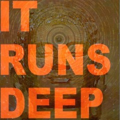 IT RUNS DEEP- A DEEP AND DOWNTEMPO TRIP BY MARK MAC