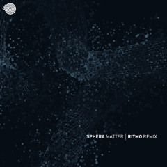Sphera - Matter (Ritmo Remix) - Sample - OUT NOW!!!