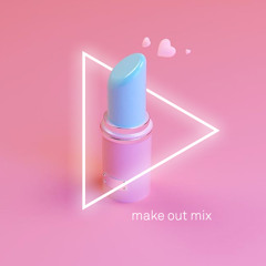 MAKE OUT MIX • FEB 24
