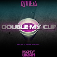 View & Kase Work - Double My Cup