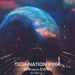 TECH-NATION #004( De Groove B2B Zio)  23 Feb 2017