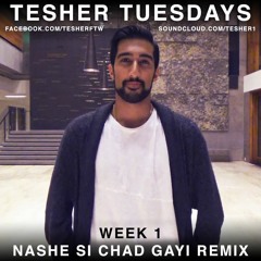Nashe Si Bhangra Remix (LINK IN DESCRIPTION) [Tesher Tuesdays #1]