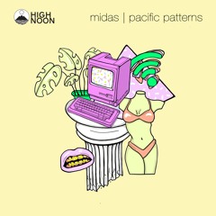 Pacific Patterns - Midas (High Noon Artist Pact Week #5)