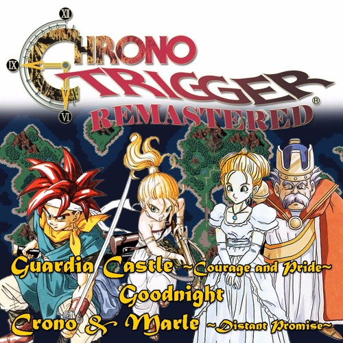 Stream 016 Chrono Trigger Guardia Castle Courage And Pride ガルディア城 勇気と 誇り By Chrono Trigger Remastered Listen Online For Free On Soundcloud