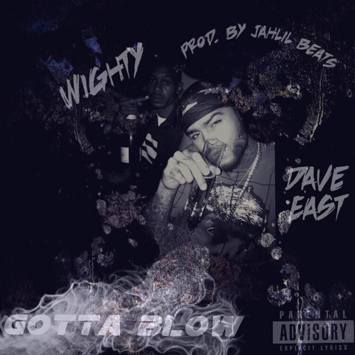 Wighty x Dave East - Gotta Blow