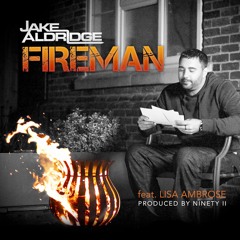 Jake Aldridge - Fireman feat. Lisa Ambrose