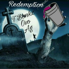 Redemption (T Bankz, Oso, & Ag)