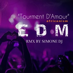 Africanism - Tourment D'amour (EDM Simone D Jay RMX)