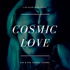 Cosmic Love Cover - Live Glow Flow