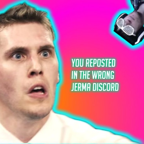 You Reposted in the Wrong Jerma Discord