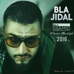 ALi Ssamid - BLa JiDaL™( Version Audio Freestyle ® ) Hook By Lsan L7a9 بلاجدال