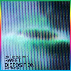 The Temper Trap - Sweet Disposition (Mavee Bootleg)
