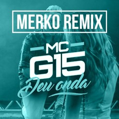 MC G15 - Deu Onda (MERKO Remix) CARNIVAL GIFT