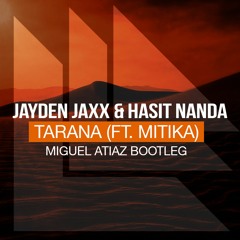 Jayden Jaxx & Hasit Nanda - Tarana (Ft. Mitika) [Miguel Atiaz Bootleg]