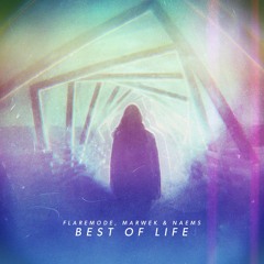 Flaremode , Marwek & Naems - Best Of Life (Nicky Romero Protocol Radio Premiere)