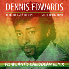 Dennis Edwards - Don't Look Any Further feat. Siedah Garrett (fishplant's Caribbean Remix)