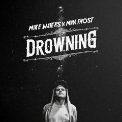 Drowning (Mike Waters X Max Frost)