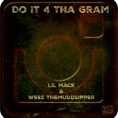 Do It 4 Tha Gram (Feat. Weez TheMuddSipper