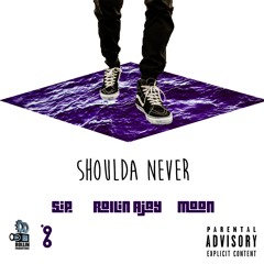 Shoulda Never Ft. Sip Jackson and Kelon Moon
