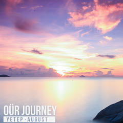OÜR JOURNEY (August Mix)