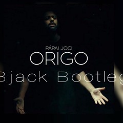 Pápai Joci - Origo (Bjack Bootleg)