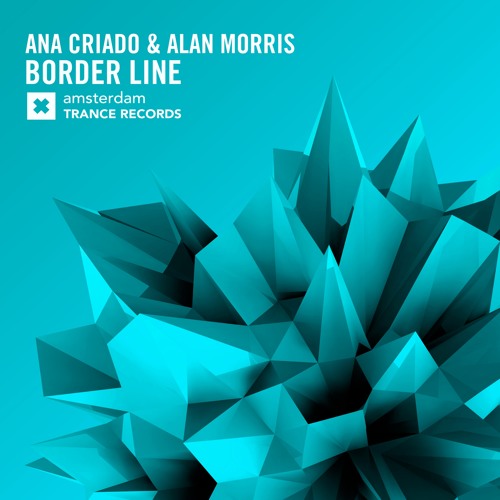 Ana Criado & Alan Morris - Border Line (Original Mix)