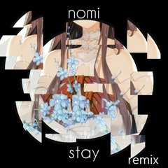 nomi - Stay (remix)