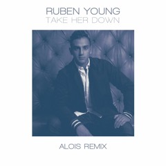 Ruben Young - Take Her Down (Alois Remix)