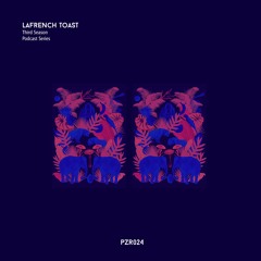 Lafrench Toast - [PZR024] - Exclusive Mix