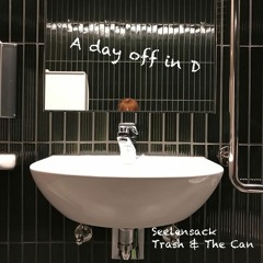 A Day Off In D (Seelensack + A.d.i Trash & The Can)